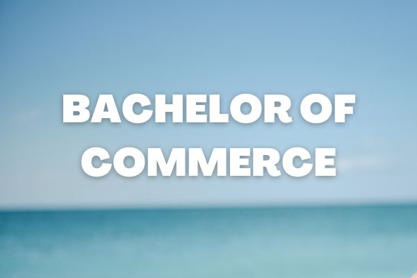 B.Com. (Bachelor of Commerce)